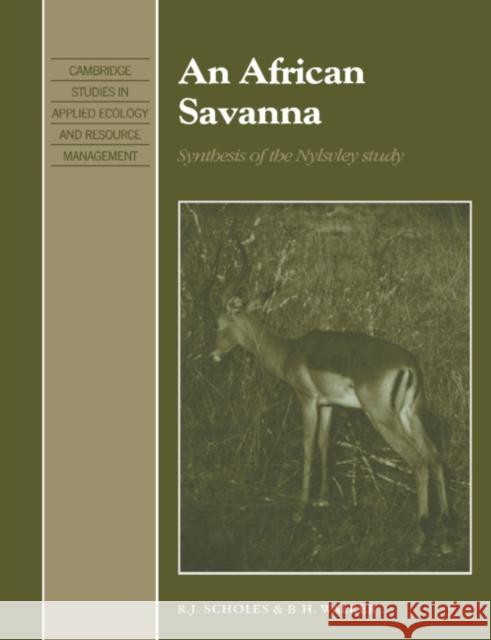 An African Savanna: Synthesis of the Nylsvley Study Scholes, R. J. 9780521612104 Cambridge University Press