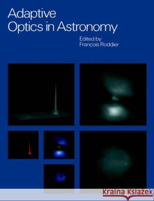 Adaptive Optics in Astronomy Franois Roddier Francois Roddier 9780521612142 Cambridge University Press