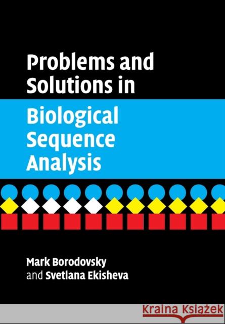 Problems and Solutions in Biological Sequence Analysis Mark Borodovsky 9780521612302