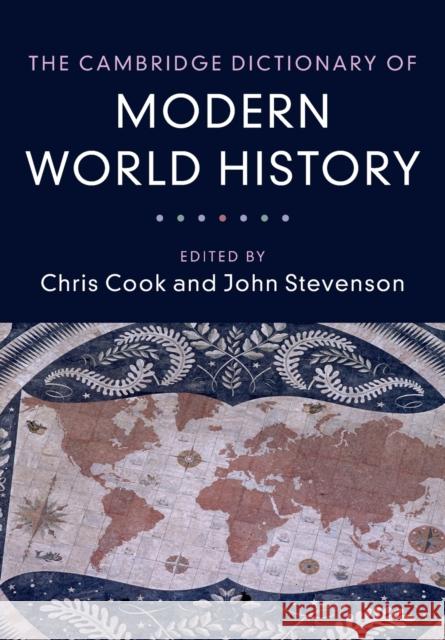 The Cambridge Dictionary of Modern World History Chris Cook John Stevenson 9780521612388