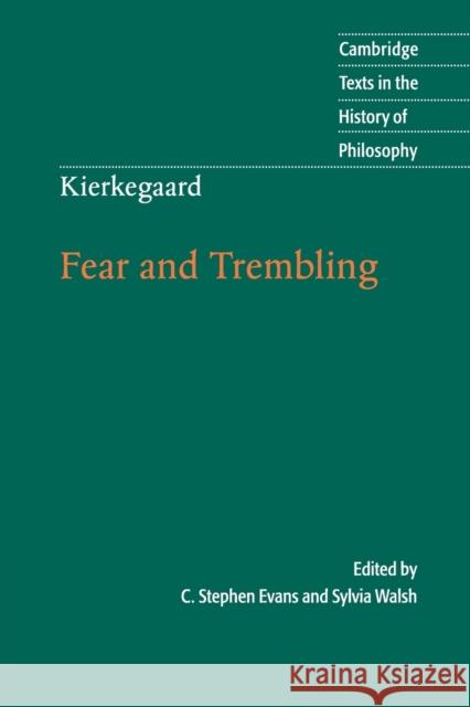 Kierkegaard: Fear and Trembling Soren Kierkegaard C. Stephen Evans Sylvia Walsh 9780521612692 Cambridge University Press