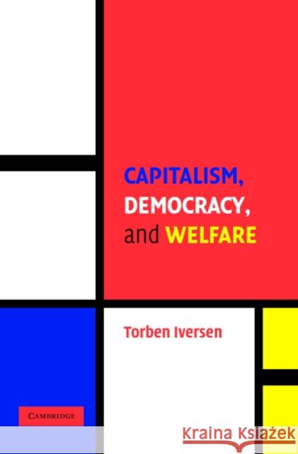 Capitalism, Democracy, and Welfare Torben Iversen (Harvard University, Massachusetts) 9780521613071