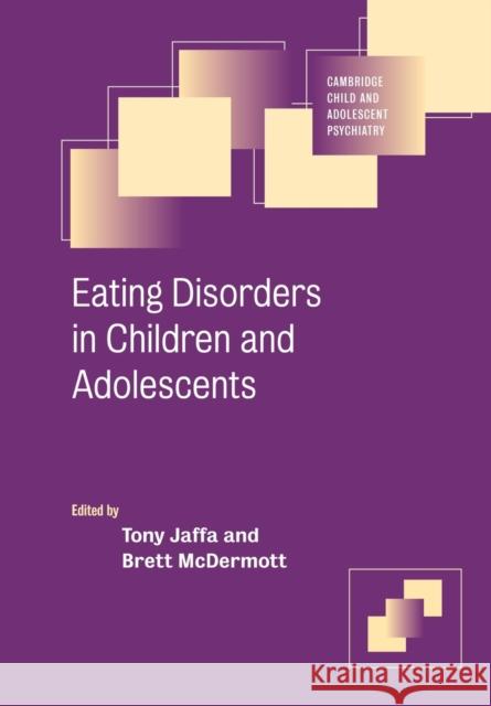 Eating Disorders in Children and Adolescents Tony Jaffa Brett McDermott 9780521613125 