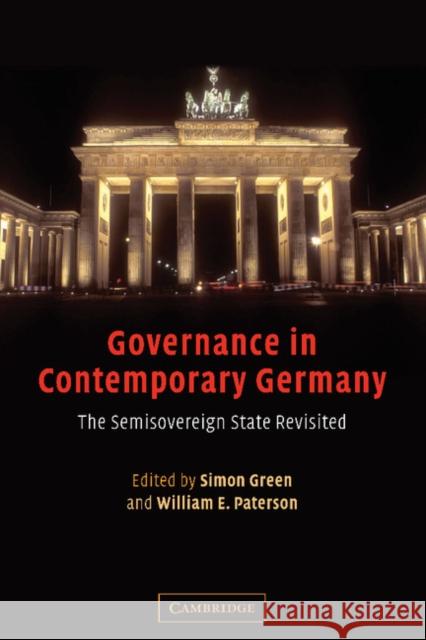 Governance in Contemporary Germany: The Semisovereign State Revisited Simon Green (University of Birmingham), William E. Paterson (University of Birmingham) 9780521613163 Cambridge University Press