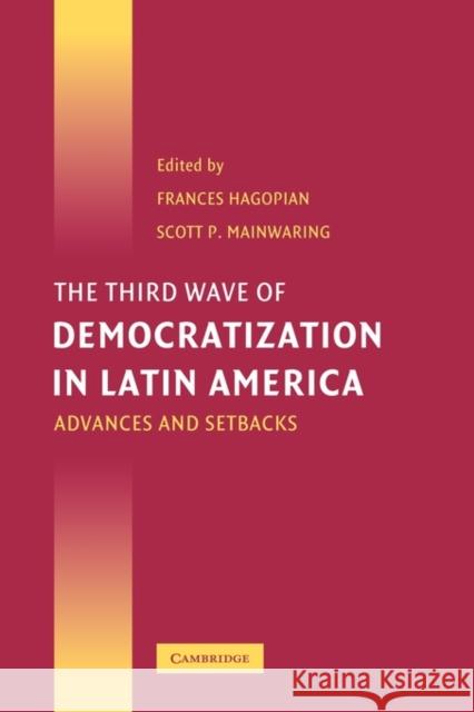 The Third Wave of Democratization in Latin America: Advances and Setbacks Hagopian, Frances 9780521613200 Cambridge University Press