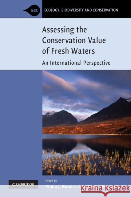 Assessing the Conservation Value of Freshwaters Boon, Philip J. 9780521613224 Cambridge University Press