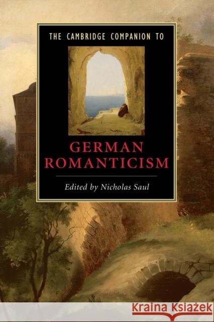 The Cambridge Companion to German Romanticism Nicholas Saul 9780521613262