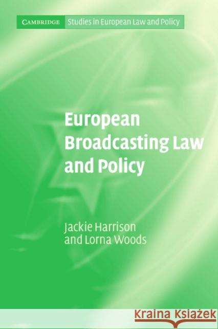 European Broadcasting Law and Policy Jackie Harrison Lorna Woods 9780521613309 Cambridge University Press