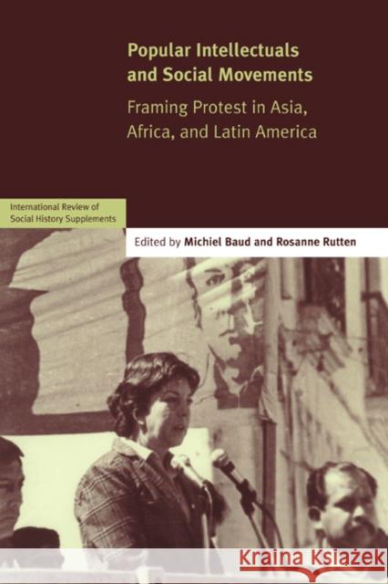 Popular Intellectuals and Social Movements: Framing Protest in Asia, Africa, and Latin America Baud, Michiel 9780521613484