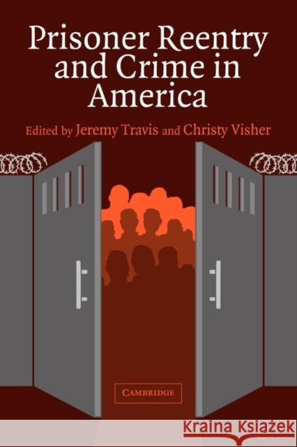 Prisoner Reentry and Crime in America Jeremy Travis Christy Visher 9780521613866 Cambridge University Press