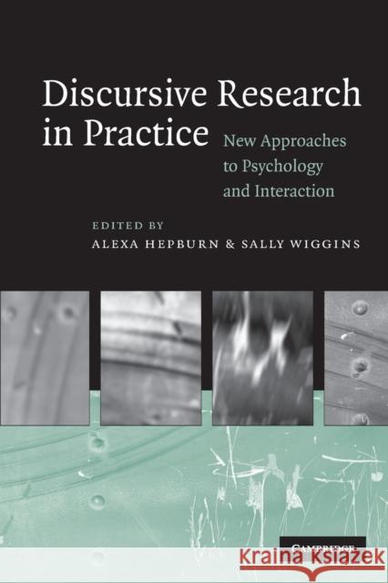 Discursive Research in Practice: New Approaches to Psychology and Interaction Hepburn, Alexa 9780521614092