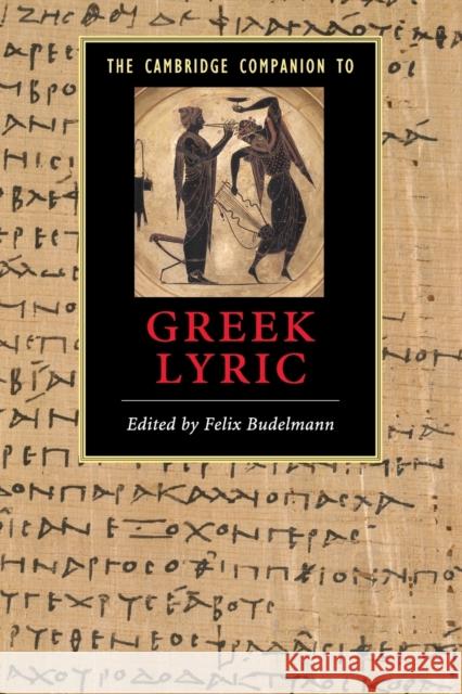 The Cambridge Companion to Greek Lyric Felix Budelmann 9780521614764