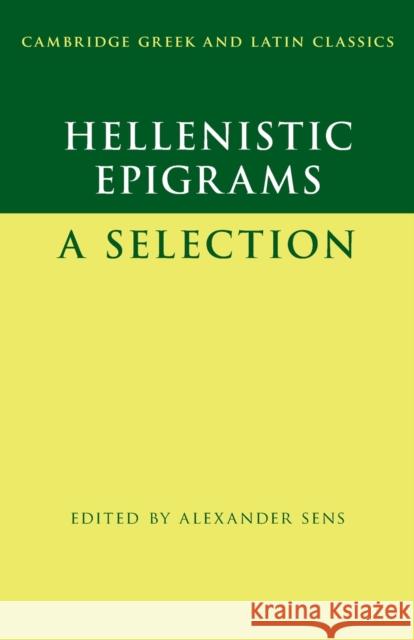 Hellenistic Epigrams: A Selection Alexander Sens 9780521614818 Cambridge University Press