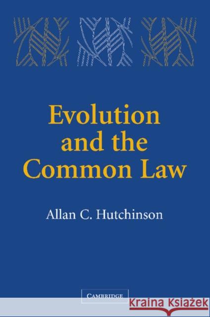 Evolution and the Common Law Allan C. Hutchinson 9780521614917 Cambridge University Press