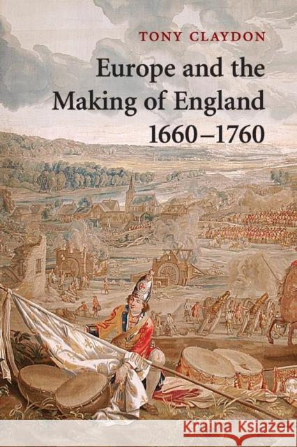 Europe and the Making of England, 1660-1760 Tony Claydon 9780521615204