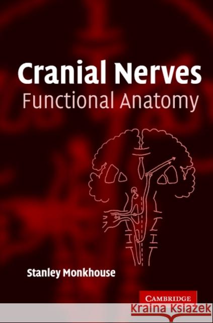 Cranial Nerves: Functional Anatomy Monkhouse, Stanley 9780521615372 0