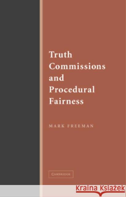 Truth Commissions and Procedural Fairness Mark Freeman 9780521615648