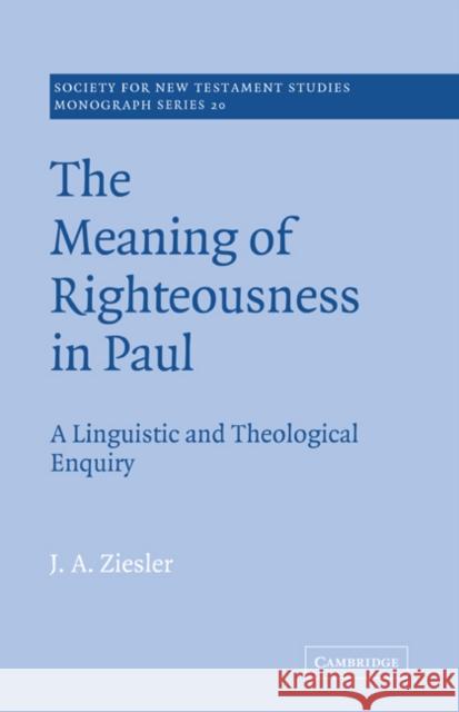 The Meaning of Righteousness in Paul: A Linguistic and Theological Enquiry Ziesler, J. a. 9780521615990 Cambridge University Press