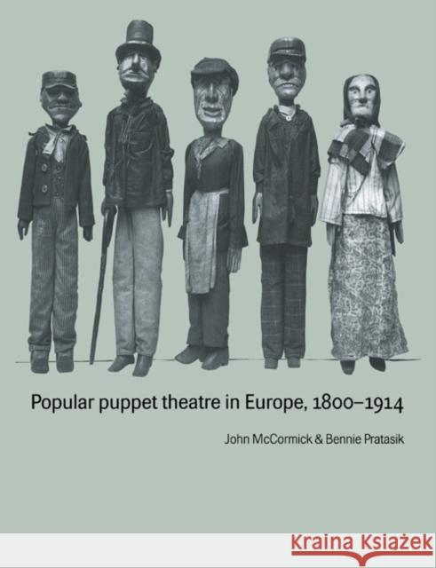 Popular Puppet Theatre in Europe, 1800-1914 John McCormick Bennie Pratasik 9780521616157 Cambridge University Press