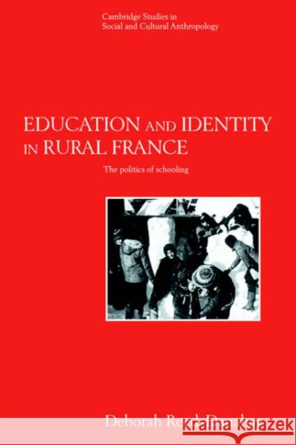 Education and Identity in Rural France: The Politics of Schooling Reed-Danahay, Deborah 9780521616171 Cambridge University Press