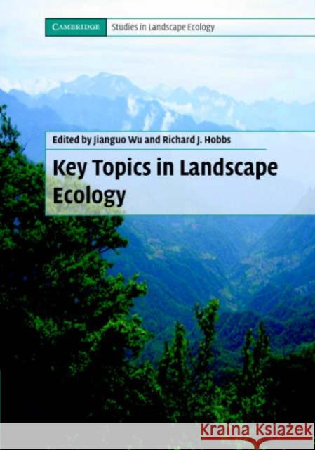 Key Topics in Landscape Ecology Jianguo Wu (Arizona State University), Richard J. Hobbs (Murdoch University, Western Australia) 9780521616447