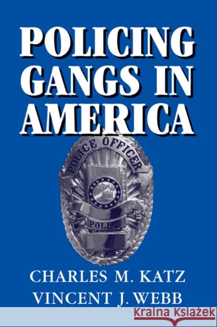 Policing Gangs in America Charles M. Katz Vincent J. Webb 9780521616546