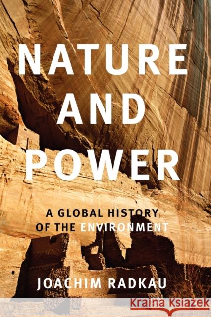 Nature and Power: A Global History of the Environment Radkau, Joachim 9780521616737 0