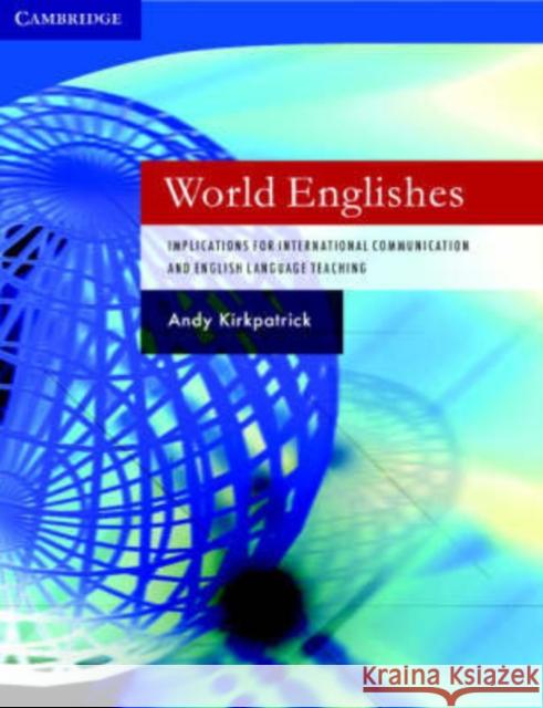 World Englishes Paperback with Audio CD: Implications for International Communication and English Language Teaching [With CD] Kirkpatrick, Andy 9780521616874 0