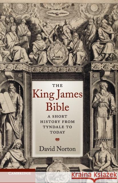 The King James Bible: A Short History from Tyndale to Today Norton, David 9780521616881