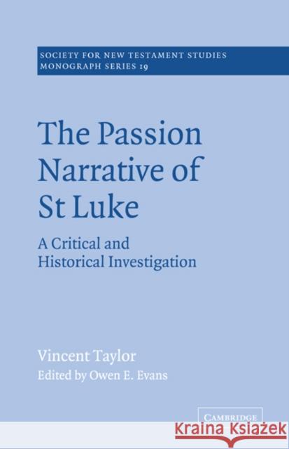 The Passion Narrative of St Luke: A Critical and Historical Investigation Taylor, Vincent 9780521616928 Cambridge University Press