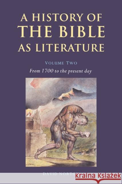 A History of the Bible as Literature: Volume 2, from 1700 to the Present Day Norton, David 9780521617017