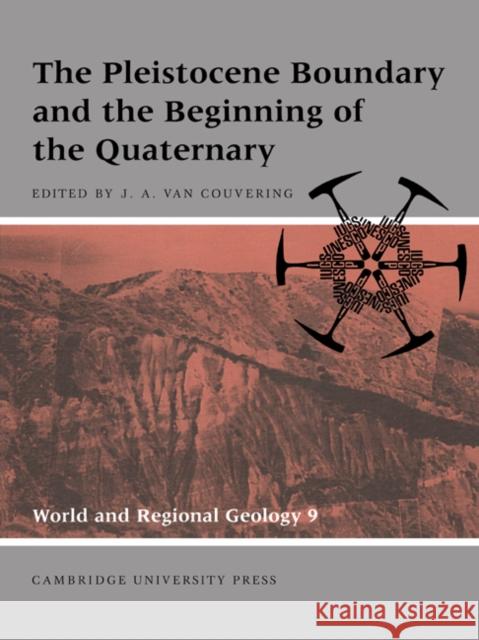 The Pleistocene Boundary and the Beginning of the Quaternary John A. Van Couvering (American Museum of Natural History, New York) 9780521617024 Cambridge University Press