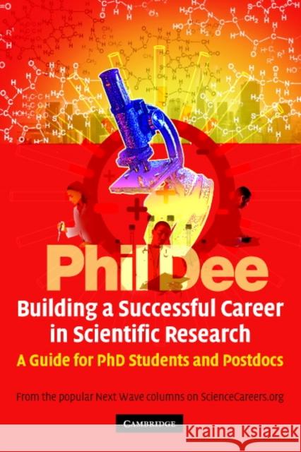 Building a Successful Career in Scientific Research: A Guide for PhD Students and Postdocs Dee, Phil 9780521617406 Cambridge University Press