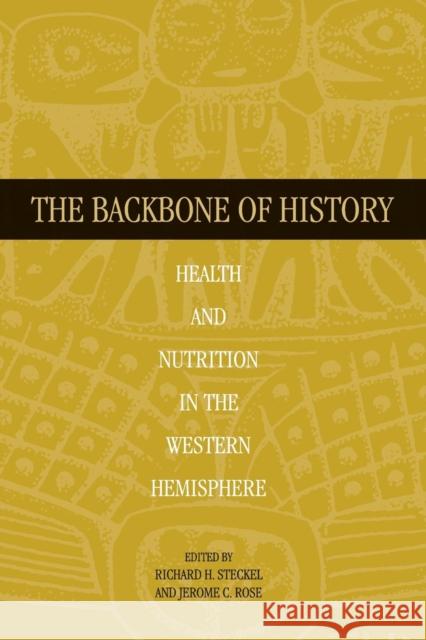 The Backbone of History: Health and Nutrition in the Western Hemisphere Steckel, Richard H. 9780521617444