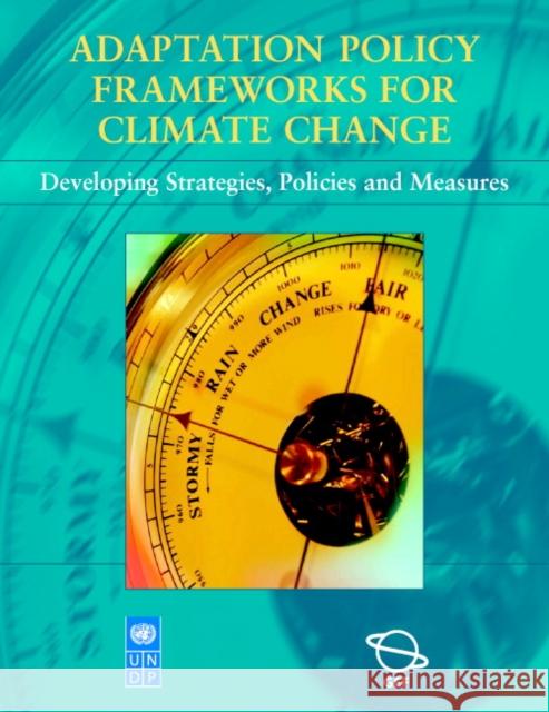 Adaptation Policy Frameworks for Climate Change: Developing Strategies, Policies and Measures Lim, Bo 9780521617604 Cambridge University Press