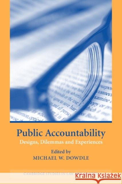 Public Accountability: Designs, Dilemmas and Experiences Dowdle, Michael W. 9780521617611 Cambridge University Press