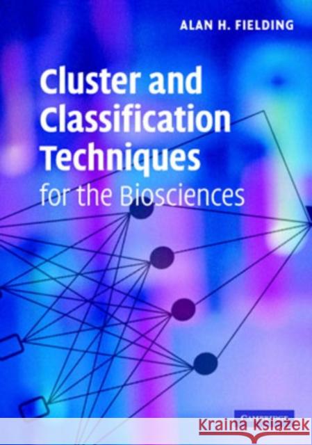 Cluster and Classification Techniques for the Biosciences Alan H. Fielding 9780521618007 Cambridge University Press