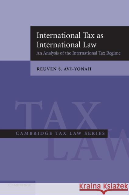 International Tax as International Law: An Analysis of the International Tax Regime Avi-Yonah, Reuven S. 9780521618014