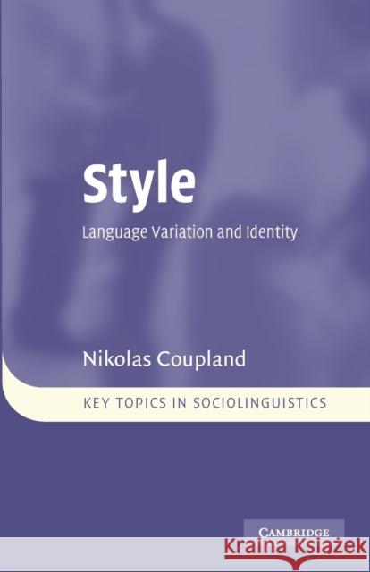 Style: Language Variation and Identity Coupland, Nikolas 9780521618144 Cambridge University Press