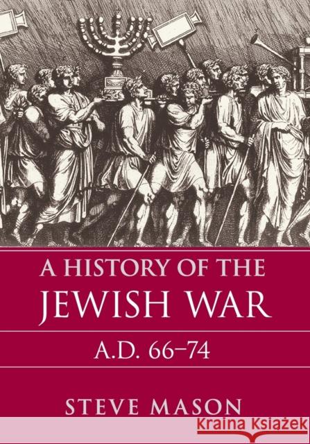 A History of the Jewish War: Ad 66-74 Steve Mason 9780521618540 Cambridge University Press
