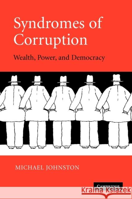 Syndromes of Corruption: Wealth, Power, and Democracy Michael Johnston (Colgate University, New York) 9780521618595