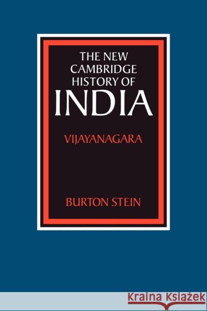 The New Cambridge History of India: Vijayanagara Stein, Burton 9780521619257 Cambridge University Press