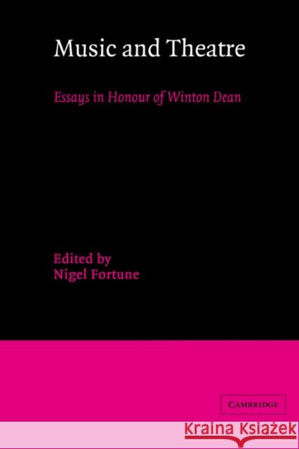 Music and Theatre: Essays in Honour of Winton Dean Fortune, Nigel 9780521619288