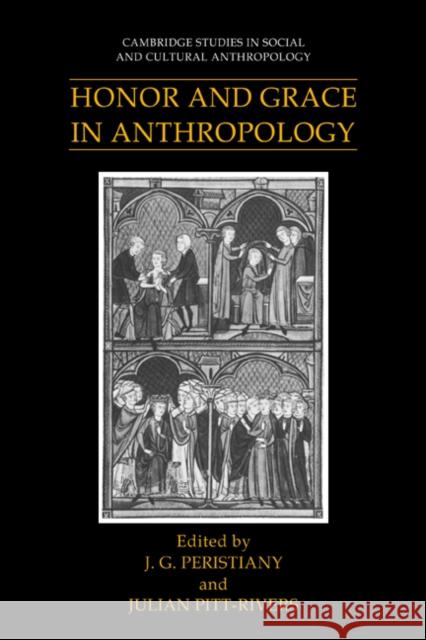 Honor and Grace in Anthropology J. G. Peristiany Julian Pitt-Rivers Meyer Fortes 9780521619325 Cambridge University Press