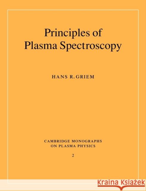 Principles of Plasma Spectroscopy Hans R. Griem M. G. Haines K. I. Hopcraft 9780521619417 Cambridge University Press