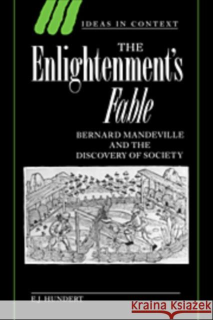 The Enlightenment's Fable: Bernard Mandeville and the Discovery of Society Hundert, E. J. 9780521619424 Cambridge University Press