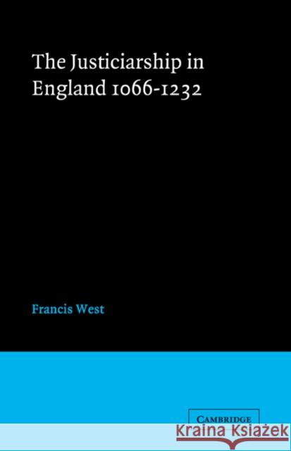 Justiceship England 1066-1232 F. West Francis West 9780521619646 Cambridge University Press