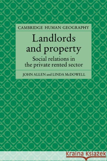 Landlords and Property: Social Relations in the Private Rented Sector Allen, John 9780521619707 Cambridge University Press