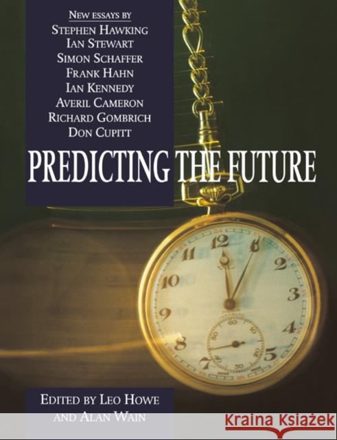 Predicting the Future Leo Howe Alan Wain 9780521619745 Cambridge University Press