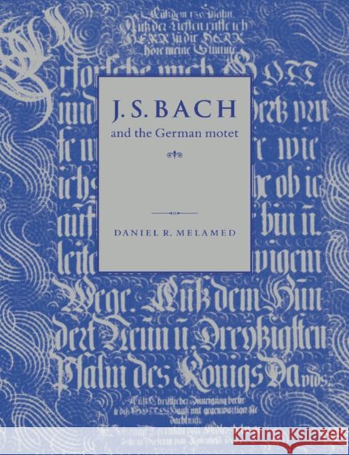 J. S. Bach and the German Motet Daniel R. Melamed 9780521619769